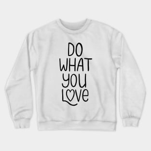 Do What You Love | Inspirational Quote Crewneck Sweatshirt